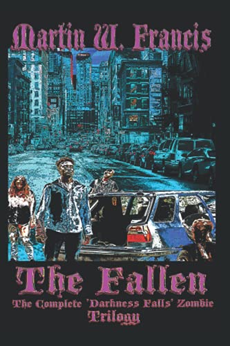 Imagen de archivo de The Fallen The Complete Darkness Falls Zombie Trilogy a la venta por PBShop.store US