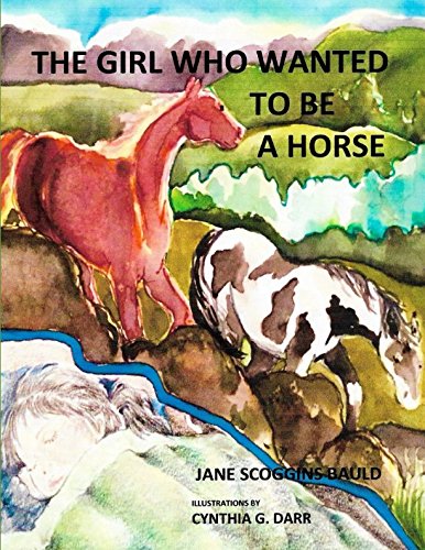 Stock image for The Girl Who Wanted To Be A Horse for sale by Revaluation Books