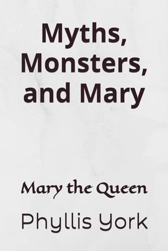 Stock image for Myths, Monsters, and Mary: Mary the Queen for sale by Revaluation Books