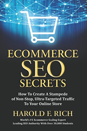 Imagen de archivo de ECOMMERCE SEO SECRETS: How To Create A Stampede of Non-Stop, Ultra-Targeted Traffic To Your Online Store (SCALE UP) a la venta por Revaluation Books