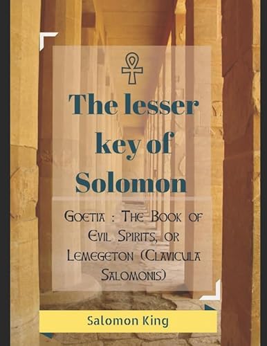 Stock image for The Lesser Key of Solomon, Goetia : The Book of Evil Spirits, or Lemegeton (Clavicula Salomonis): The Veritable Clavicles of Solomon for sale by Revaluation Books