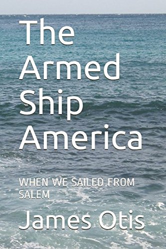 Imagen de archivo de The Armed Ship America: WHEN WE SAILED FROM SALEM (Privateers) a la venta por Revaluation Books