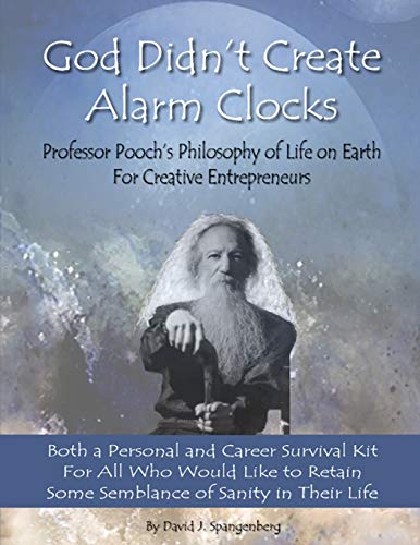 Stock image for God Didn't Create Alarm Clocks: Professor Pooch's Philosophy of Life on Earth for Creative Entrepreneurs for sale by THE SAINT BOOKSTORE