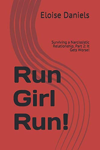 Stock image for Run Girl Run!!: Surviving a Narcissistic Relationship, Part 2: It Gets Worse! for sale by Revaluation Books