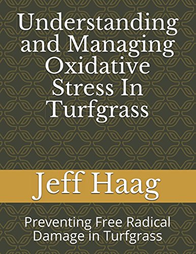 Stock image for Understanding and Managing Oxidative Stress In Turfgrass: Preventing Free Radical Damage in Turfgrass for sale by Revaluation Books