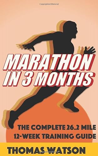 Beispielbild fr Marathon In Three Months: How To Train For A Marathon In Twelve Weeks zum Verkauf von WorldofBooks