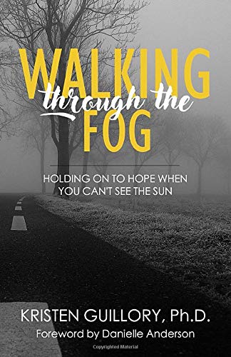 Stock image for Walking Through the Fog: Holding on to Hope When You Can't See the Sun for sale by Revaluation Books