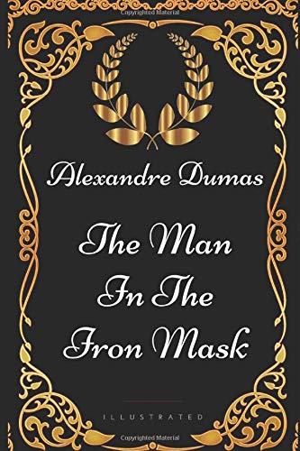 Beispielbild fr The Man In The Iron Mask: By Alexander Dumas - Illustrated zum Verkauf von SecondSale