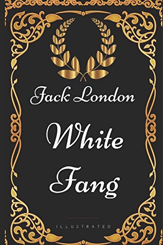 Beispielbild für White Fang: By Jack London - Illustrated zum Verkauf von medimops