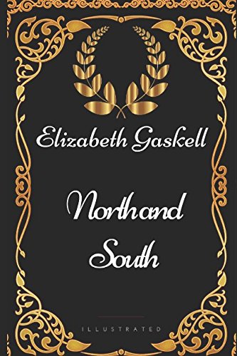 Imagen de archivo de North and South: By Elizabeth Gaskell - Illustrated a la venta por Seattle Goodwill