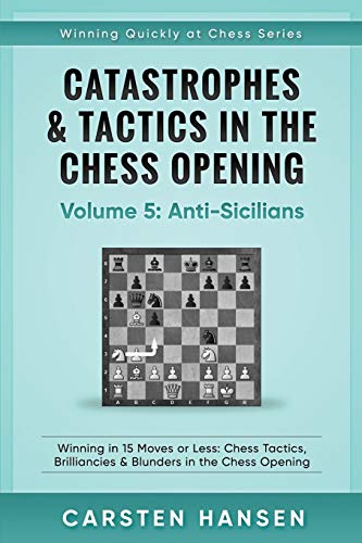 Stock image for Winning Quickly at Chess: Catastrophes & Tactics in the Chess Opening. Anti-Sicilians. for sale by Antiquariat Dr. Rainer Minx, Bcherstadt