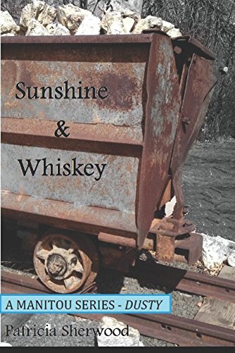 Stock image for Sunshine & Whiskey: Book One: Dusty (A Manitou Series) for sale by Revaluation Books