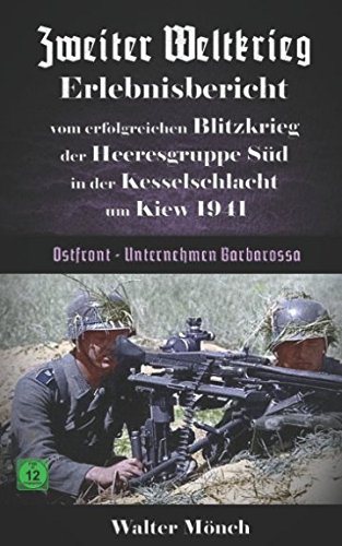 9781521903971: Zweiter Weltkrieg Erlebnisbericht vom erfolgreichen Blitzkrieg der Heeresgruppe Sd in der Kesselschlacht um Kiew 1941 Unternehmen Barbarossa