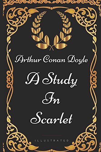 Stock image for A Study In Scarlet: By Sir Arthur Conan Doyle - Illustrated for sale by WorldofBooks