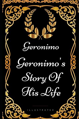 Stock image for Geronimo's Story Of His Life: By Geronimo - Illustrated for sale by Revaluation Books