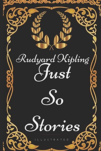 Stock image for Just So Stories: By Rudyard Kipling - Illustrated for sale by ThriftBooks-Atlanta