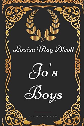 Stock image for Jo's Boys: By Louisa May Alcott - Illustrated for sale by ThriftBooks-Dallas
