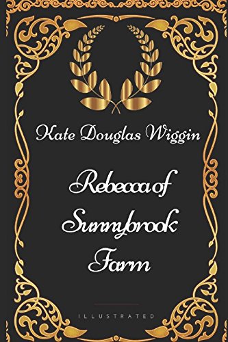 9781521915271: Rebecca of Sunnybrook Farm: By Kate Douglas Wiggin - Illustrated