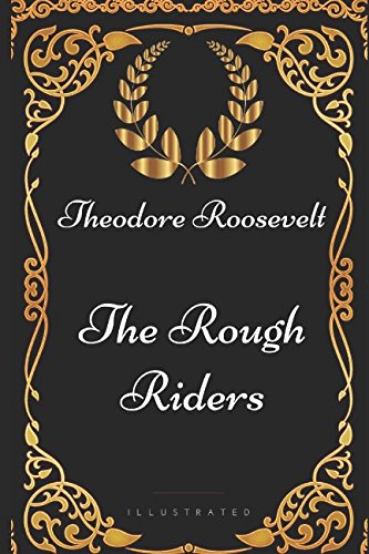 Stock image for The Rough Riders: By Theodore Roosevelt - Illustrated for sale by Goodwill