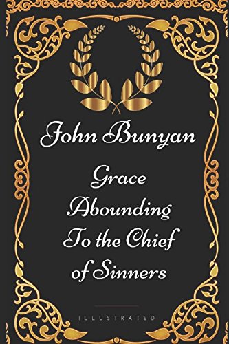 9781521915752: Grace Abounding to the Chief of Sinners: By John Bunyan - Illustrated