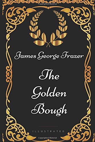 Stock image for The Golden Bough: By James George Frazer - Illustrated for sale by Revaluation Books