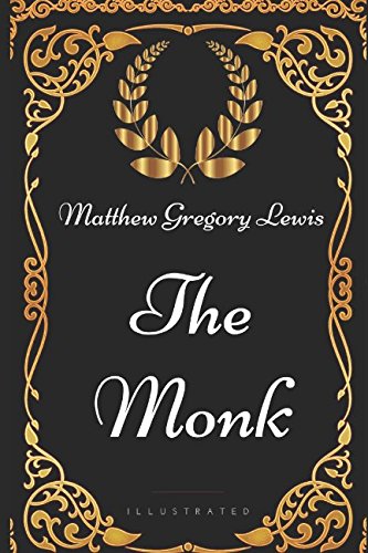 Imagen de archivo de The Monk: By Matthew Gregory Lewis - Illustrated a la venta por Revaluation Books