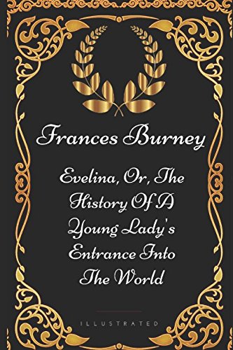 Stock image for Evelina, Or, The History Of A Young Lady's Entrance Into The World: By Frances Burney - Illustrated for sale by Revaluation Books