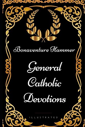 Imagen de archivo de General Catholic Devotions: By Bonaventure Hammer - Illustrated a la venta por Revaluation Books