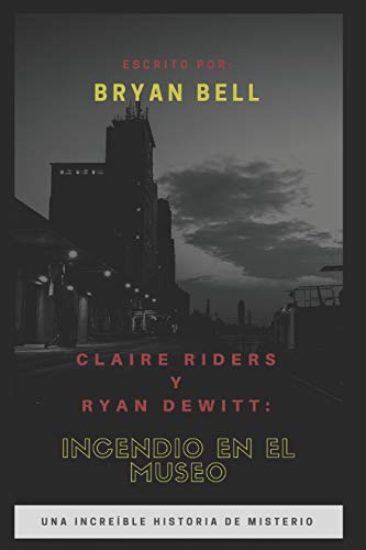 Stock image for Claire Riders y Ryan Dewitt: Incendio En El Museo (Spanish Edition) for sale by Lucky's Textbooks