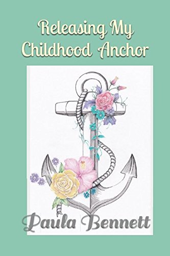 Stock image for Releasing My Childhood Anchor: Learning how to set herself free from her troubled past. for sale by Revaluation Books