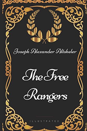 9781521923450: The Free Rangers: By Joseph Alexander Altsheler - Illustrated
