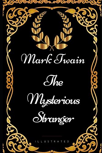 Imagen de archivo de The Mysterious Stranger: By Mark Twain - Illustrated a la venta por HPB-Emerald