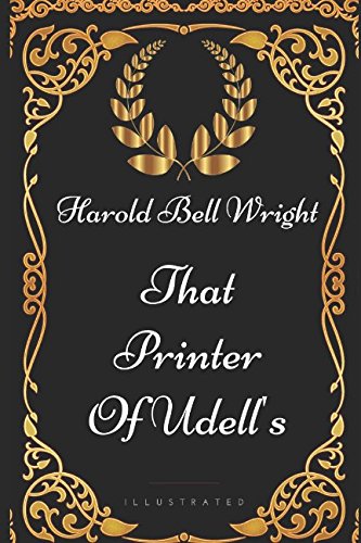 Imagen de archivo de That Printer Of Udell's: By Harold Bell Wright - Illustrated a la venta por SecondSale
