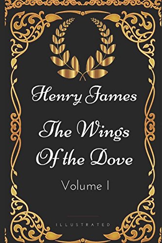 Beispielbild fr The Wings of the Dove - Volume I: By Henry James - Illustrated zum Verkauf von Revaluation Books