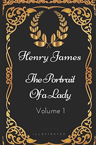 Stock image for The Portrait of a Lady - Volume 1: By Henry James - Illustrated for sale by Revaluation Books