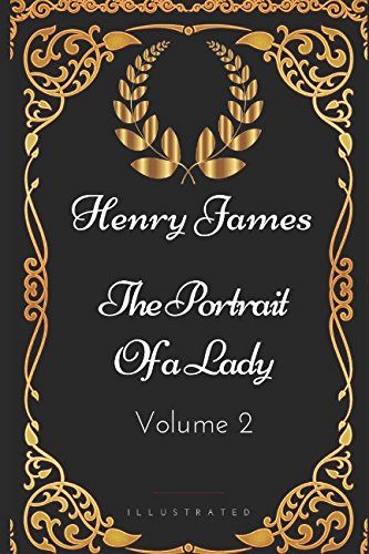 Stock image for The Portrait of a Lady - Volume 2: By Henry James - Illustrated for sale by Revaluation Books