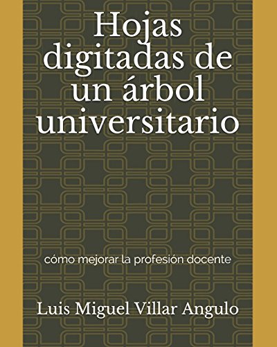 Imagen de archivo de Hojas digitadas de un rbol universitario: cmo mejorar la profesin docente a la venta por Revaluation Books