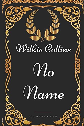 9781521927595: No Name: By Wilkie Collins - Illustrated