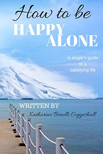 9781521928776: How to be Happy Alone: A single's guide to a satisfying life