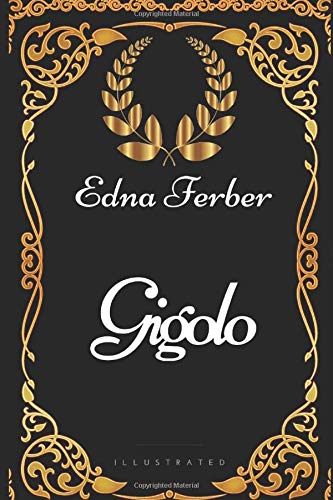 Stock image for Gigolo: By Edna Ferber - Illustrated for sale by Revaluation Books