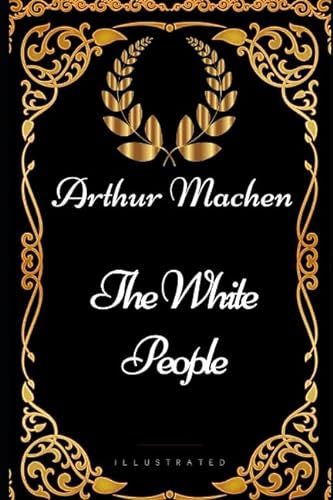 Stock image for The White People: By Arthur Machen - Illustrated for sale by Revaluation Books
