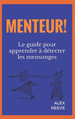 Beispielbild fr Menteur!: le guide pour apprendre  dtecter les mensonges zum Verkauf von medimops