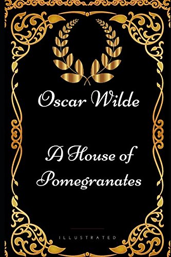 9781521934371: A House of Pomegranates: By Oscar Wilde - Illustrated