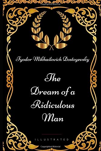 9781521935286: The Dream of a Ridiculous Man: By Fyodor Mikhailovich Dostoyevsky - Illustrated