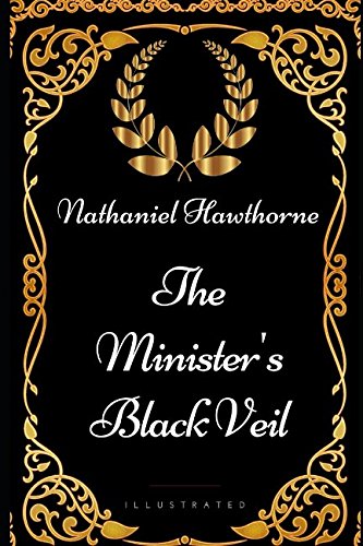 Stock image for The Minister's Black Veil: By Nathaniel Hawthorne - Illustrated for sale by ThriftBooks-Dallas