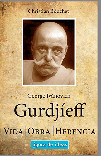 Imagen de archivo de George Ivnovich Gurdjeff: Vida, Obra, Herencia -Language: spanish a la venta por GreatBookPrices
