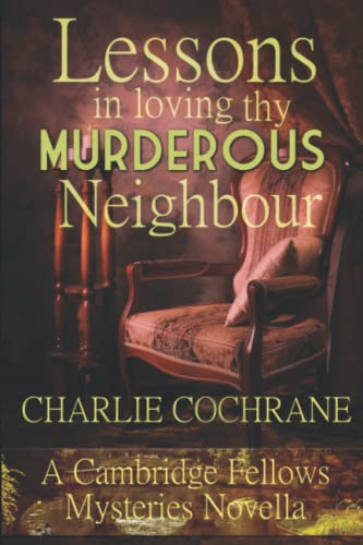 Stock image for Lessons in Loving thy Murderous Neighbour: A Cambridge Fellows Mystery novella (Cambridge Fellows Mysteries) for sale by Revaluation Books