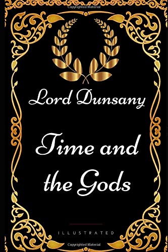 Stock image for Time and the Gods: By Lord Dunsany - Illustrated for sale by Revaluation Books