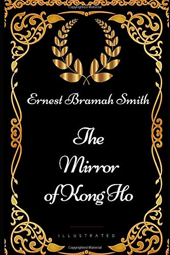 Beispielbild fr The Mirror of Kong Ho: By Ernest Bramah Smith - Illustrated zum Verkauf von Revaluation Books