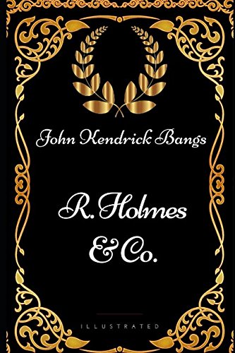 Stock image for R. Holmes & Co.: By John Kendrick Bangs - Illustrated for sale by Revaluation Books